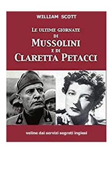 Fascismo - ultime giornate di Mussolini, Claretta e gerarchi